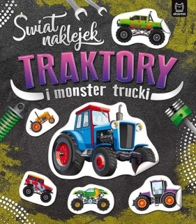 Świat naklejek. Traktory i monster trucki - Praca zbiorowa