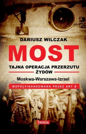 Most - tajna operacja przerzutu żydów - Dariusz Wilczak