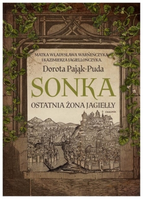 Sonka. Ostatnia żona Jagiełły - Pająk-Puda Dorota