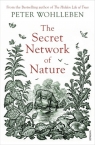 The Secret Network of Nature The Delicate Balance of All Living Things Wohlleben Peter