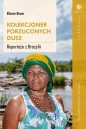 Kolekcjoner porzuconych dusz. - Eliane Brum