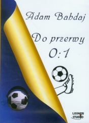 Do przerwy 0:1 (Audiobook) - Bahdaj Adam