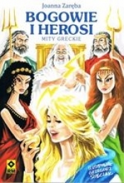 Bogowie i Herosi Mity greckie - Zaręba Joanna
