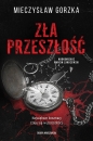 Zła przeszłość - Mieczysław Gorzka