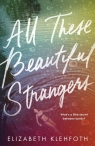 All These Beautiful Strangers Elizabeth Klehfoth