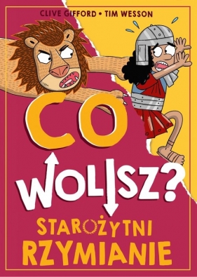 Co wolisz? Starożytni Rzymianie - Clive Gifford