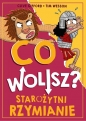 Co wolisz? Starożytni Rzymianie - Clive Gifford