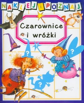 Czarownice i wróżki Naklej i poznaj - Nathalie Bélineau