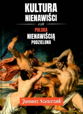 Kultura nienawiści, czyli Polska nienawiścią podzielona