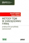 Metody TQM w zarządzaniu firmą Praktyczne przykłady zastosowań Ćwiklicki Marek, Obora Hubert