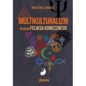 Multikulturalizm w ujęciu Feliksa Konecznego - Kmieć Michał
