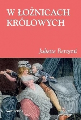 W łożnicach królowych - Benzoni Juliette