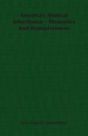 America's Musical Inheritance - Memories And Reminiscences