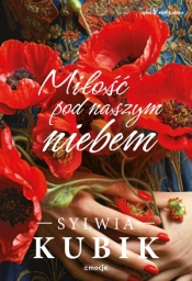 Miłość pod naszym niebem - Sylwia Kubik