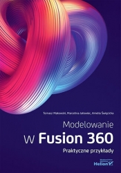 Modelowanie w Fusion 360. Praktyczne przykłady - Tomasz Makowski