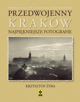 Przedwojenny Kraków - Żyra Krzysztof