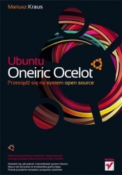 Ubuntu Oneiric Ocelot Przesiądź się na system open source - Kraus Mariusz