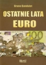 Ostatnie lata EuroRaport o walucie, której nie chcieli Niemcy Bandulet Bruno
