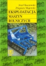 Eksploatacja maszyn rolniczych Podręcznik Technikum mechanizacji Kuczewski Józef, Majewski Zbigniew