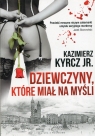 Dziewczyny które miał na myśli Kyrcz Jr. Kazimierz