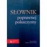 Słownik poprawnej polszczyzny Daniela Podlawska, Magdalena Świątek-Brzezińska