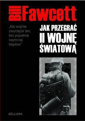 Jak przegrać II wojnę światową