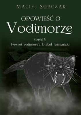 Opowieść o Vodimorze. Część V: Powrót Vodimore'a. Diabeł Tasmański - Maciej Sobczak