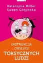 Instrukcja obsługi toksycznych ludzi - Miller Katarzyna, Suzan Giżyńska