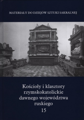 Kościoły i klasztory rzymskokatolickie dawnego województwa ruskiego 15