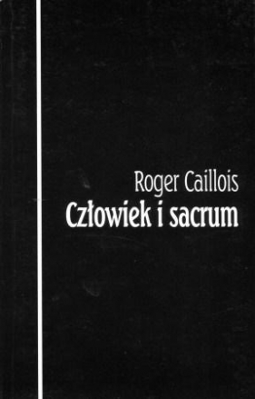 Człowiek i sacrum - Roger Caillois