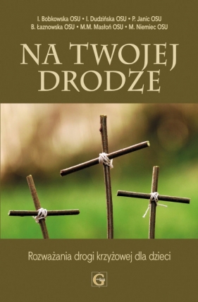Na Twojej drodze Rozważania dla dzieci