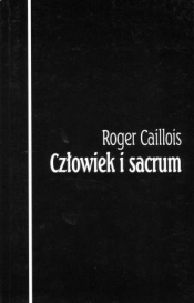 Człowiek i sacrum - Roger Caillois