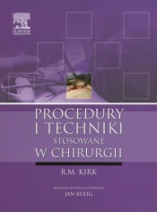 Procedury i techniki stosowane w chirurgii - Kirk R.M.