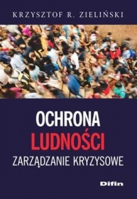 Ochrona ludności. Zarządzanie kryzysowe - Krzysztof R. Zieliński