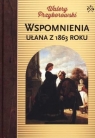 Wspomnienia ułana z 1863 roku Walery Przyborowski