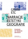 Narracje estetyki geografie Fluxus w trzech aktach Grupa ETC