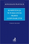 Kompetencja w publicznym prawie gospodarczym Długosz Tomasz