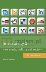 Interactivity 2. New Media, Politics and Society. 2nd ed Charles, Alec