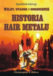 Historia hair metalu - Christopher P. Hilton