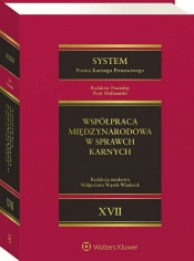 System Prawa Karnego Procesowego. Tom XVII. Współpraca międzynarodowa w sprawach karnych - Opracowanie zbiorowe