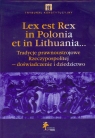 Lex est Rex in Polonia et in Lithuania Tradycje prawnoustrojowe