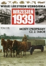 Wielki Leksykon Uzbrojenia Wrzesień 1939 Tom 118 Mosty i przeprawy Część 2