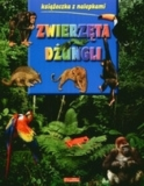 Zwierzęta Dżungli. Książeczka z nalepkami - Opracowanie zbiorowe