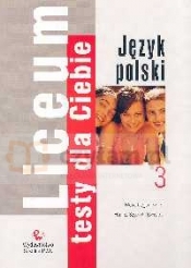 Liceum Testy dla Ciebie Język polski Zeszyt 3