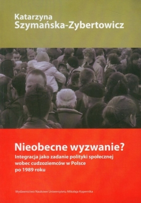Nieobecne wyzwanie? - Szymańska-Zybertowicz Katarzyna
