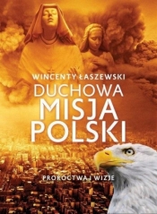 Duchowa misja Polski - Łaszewski Wincenty