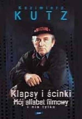 Klapsy i ścinki - Kazimierz Kutz