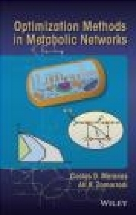 Optimization Methods in Metabolic Networks Ali Zomorrodi, Costas Maranas