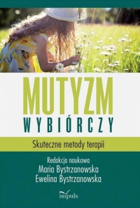Mutyzm wybiórczy. Skuteczne metody terapii - Maria Bystrzanowska