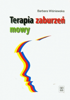 Terapia zaburzeń mowy Materiały pomocnicze do pracy z dziećmi starszymi i dorosłymi - Wiśniewska Barbara